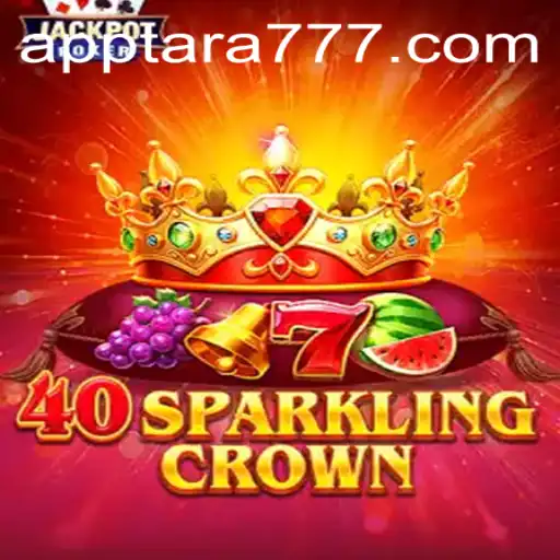 Exploring 40SparklingCrown and Tara777